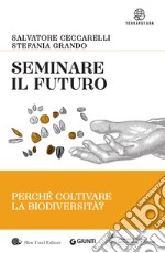 Seminare il futuro: Perché coltivare la biodiversità. E-book. Formato EPUB ebook