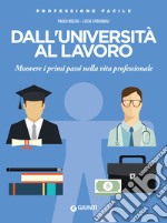 Dall'università al lavoro: Muovere i primi passi nella vita professionale. E-book. Formato EPUB