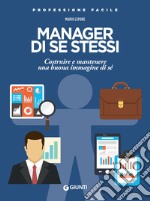 Manager di se stessi: Costruire e mantenere una buona immagine di sé. E-book. Formato EPUB