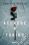 Accadde a Torino. E-book. Formato PDF ebook