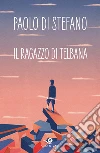 Il ragazzo di Telbana. E-book. Formato EPUB ebook di Paolo Di Stefano