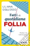 Fatti di quotidiana follia. E-book. Formato EPUB ebook