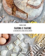 Farina e farine: La passione per il pane e gli impasti. E-book. Formato EPUB ebook