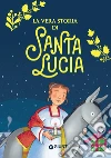 La vera storia di Santa Lucia. E-book. Formato EPUB ebook di Valentina Mazzola