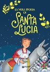 La vera storia di Santa Lucia. E-book. Formato PDF ebook