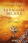 La ragazza del sole. E-book. Formato EPUB ebook di Lucinda Riley