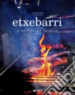 Asador Etxebarri. L'arte della griglia. E-book. Formato PDF ebook