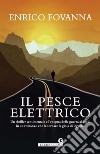 Il pesce elettrico. E-book. Formato EPUB ebook di Enrico Fovanna