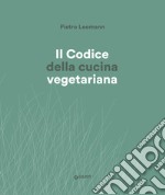 Il Codice della cucina vegetariana. E-book. Formato PDF