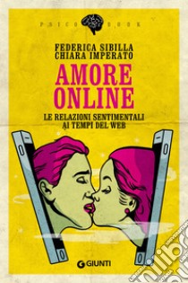 Amore online: Le relazioni sentimentali ai tempi del Web. E-book. Formato EPUB ebook di Federica Sibilla