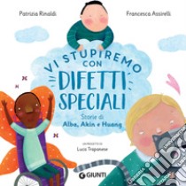 Vi stupiremo con difetti speciali: Storie di Alba, Akin e Huang. E-book. Formato PDF ebook di Patrizia Rinaldi