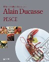 Il Grande Libro di Cucina di Alain Ducasse. Pesce. E-book. Formato PDF ebook