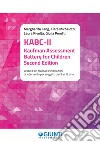 KABC-II. Kaufman Assessment Battery for Children – Second Edition: Lettura dei risultati e indicazioni di intervento per soggetti dai 3 ai 13 anni. E-book. Formato PDF ebook