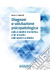 Diagnosi e valutazione psicopatologica della disabilità intellettiva e del disturbo dello spettro autistico. E-book. Formato PDF ebook di Marco O. Bertelli