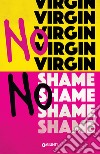 No virgin No shame. E-book. Formato EPUB ebook di Anne Cassidy