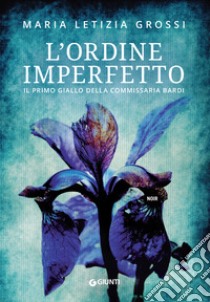 L'ordine imperfetto. E-book. Formato EPUB ebook di Maria Letizia Grossi