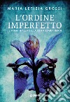 L'ordine imperfetto. E-book. Formato EPUB ebook di Maria Letizia Grossi