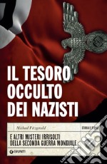 Il tesoro occulto dei nazisti: E altri misteri irrisolti della Seconda guerra mondiale. E-book. Formato EPUB ebook