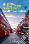 La nostra Londra. E-book. Formato EPUB ebook di Simonetta Agnello Hornby