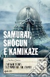 Samurai, shogun e kamikaze: La grande storia dell'impero del Sol Levante. E-book. Formato EPUB ebook di Jonathan Clements