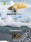 Ghiaccio fragile / Fragile Ice. E-book. Formato PDF ebook di Luca Bracali