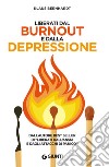Liberati dal burnout e dalla depressione. E-book. Formato EPUB ebook