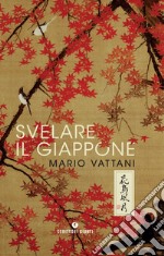 Svelare il Giappone. E-book. Formato EPUB ebook