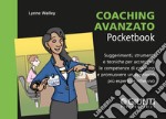 Coaching avanzato: Suggerimenti, strumenti e tecniche per accrescere le competenze di coaching e promuovere un approccio più esperto e riflessivo. E-book. Formato PDF ebook