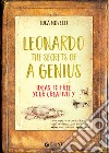 Leonardo. The Secrets of a Genius: Ideas to free your creativity. E-book. Formato PDF ebook