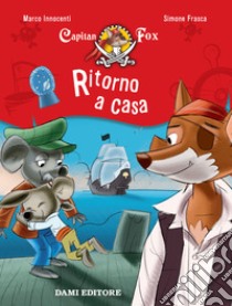 Capitan Fox. Ritorno a casa. E-book. Formato EPUB ebook di Marco Innocenti