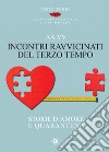 Incontri ravvicinati del Terzo Tempo: storie d’amore e quarantena. E-book. Formato EPUB ebook