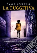 La fuggitiva: Il primo caso del commissario Gerard. E-book. Formato EPUB