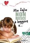 Mio figlio non riesce a leggere. E-book. Formato EPUB ebook di Giacomo Stella