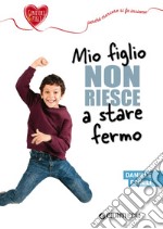 Mio figlio non riesce a stare fermo. E-book. Formato EPUB ebook