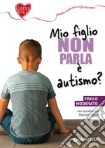 Mio figlio non parla: è autismo?. E-book. Formato EPUB ebook