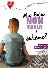 Mio figlio non parla: è autismo?. E-book. Formato EPUB ebook