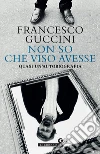Non so che viso avesse: Quasi un’autobiografia. E-book. Formato EPUB ebook di Francesco Guccini