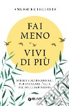 Fai meno vivi di più: Niksen e altri consigli per imparare l'arte del dolce far niente. E-book. Formato EPUB ebook