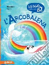 L’Arcobalena. E-book. Formato PDF ebook