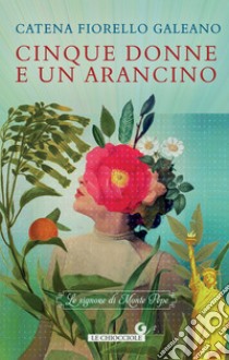 Cinque donne e un arancino. E-book. Formato EPUB ebook di Catena Fiorello Galeano