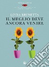 Il meglio deve ancora venire. E-book. Formato EPUB ebook di Linda Brunetta