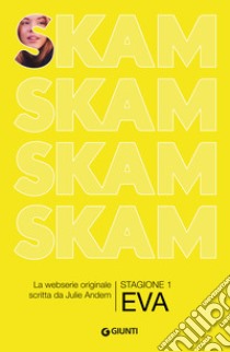 SKAM. Stagione 1: Eva. E-book. Formato PDF ebook di Julie Andem