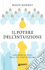 Il potere dell’intuizione: Asseconda la forza della tua voce interiore. E-book. Formato EPUB ebook