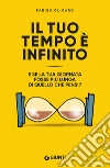 Il tuo tempo è infinito: E se la tua giornata fosse più lunga di quello che pensi?. E-book. Formato PDF ebook di Fabien Olicard