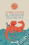 Il grande fiume Po. E-book. Formato EPUB ebook