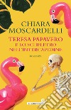 Teresa Papavero e lo scheletro nell'intercapedine. E-book. Formato EPUB ebook di Chiara Moscardelli
