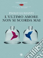 L'ultimo amore non si scorda mai. E-book. Formato EPUB ebook