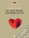 Se son rose sfioriranno. E-book. Formato EPUB ebook