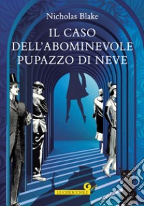 Il caso dell'abominevole pupazzo di neve. E-book. Formato PDF ebook di Nicholas Blake