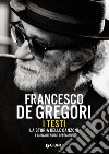 Francesco De Gregori. I testi. La storia delle canzoni. E-book. Formato PDF ebook di Enrico Deregibus